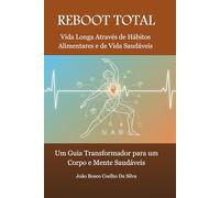 REBOOT TOTAL: Vida longa através de hábitos alimentares e de vida saudáveis