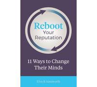 Reboot Your Reputation: 11 Ways to Change their Minds
