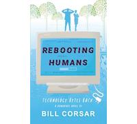 Rebooting Humanity: Technology Bytes Back