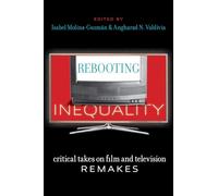 Rebooting Inequality: Critical Takes on Film and Television Remakes: 46 (Critical Cultural Communication)