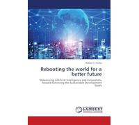 Rebooting the world for a better future: Maximizing Artificial Intelligence and Innovations toward Achieving the Sustainable Development Goals