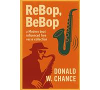 ReBop, BeBop: a modern beat influenced free verse collection