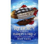 Reborn as a Baron Lord 2: A Steampunk LITRPG Light Novel (The Steampunk World of Gearnix)