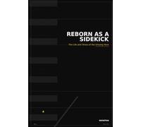 Reborn as a Sidekick: The Life and Times of the Unsung Hero