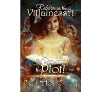 Reborn as the Villainess?! I'll Rewrite the Plot!: An Isekai Adventure Romance