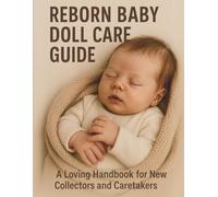 Reborn Baby Doll Care Guide: Learn the Basics