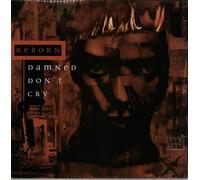 Reborn - Damned Don't Cry [12" VINYL]