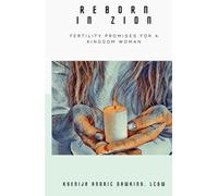 Reborn in Zion: Fertility Promises for a Kingdom Woman