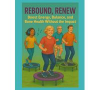 Rebound, Renew: Boost Energy, Balance, and Bone Health Without the Impact (Health Hacks for High Achievers)