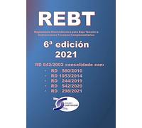 REBT 6ª EDICIÓN. REGLAMENTO ELECTROTÉCNICO PARA BAJA TENSIÓN E INSTRUCCIONES TÉCNICAS COMPLEMENTARIAS: RD 842/2002 consolidado con RD hasta año 2021 (SIN COLECCION)