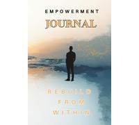 Rebuild From Within: A 90-Day Men’s Empowerment Journal