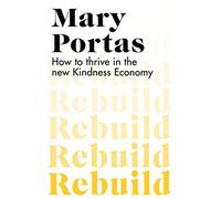 Rebuild: How to thrive in the new Kindness Economy