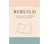 Rebuild: The 30-Day Reset: A Guided Workbook to Rebuild Your Mindset and Motivation