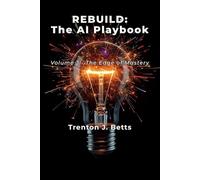 REBUILD: The AI Playbook: Volume 3 - The Edge of Mastery