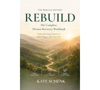 REBUILD The Divorce Recovery Workbook: From Surviving Divorce to Living Fully Again
