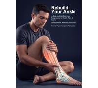 Rebuild Your Ankle: A Step-by-Step Exercise Programme for Ankle Pain & Injury (Rebuild Your Body)
