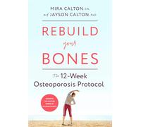 Rebuild Your Bones: The 12-Week Osteoporosis Protocol
