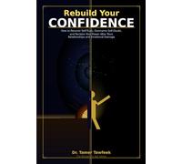 Rebuild Your Confidence: How to Recover Self-Trust, Overcome Self-Doubt, and Reclaim Your Power After Toxic Relationships and Emotional Damage (The Invisible Wounds Series)