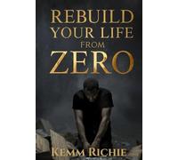 Rebuild your life from zero: 4 (Selfhelp)