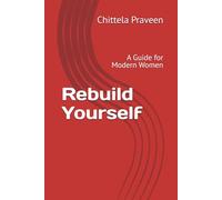 Rebuild Yourself: A Guide for Modern Women