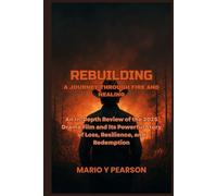 Rebuilding: A Journey Through Fire and Healing: An In-Depth Review of the 2025 Drama Film and Its Powerful Story of Loss, Resilience, and Redemption