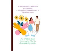 REBUILDING AFTER A BROKEN RELATIONSHIP: A Journey from Disappointment to Divine Redirection