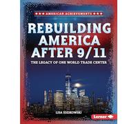 Rebuilding America After 9/11: The Legacy of One World Trade Center (American Achievements)