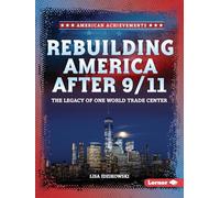 Rebuilding America After 9/11: The Legacy of One World Trade Center (American Achievements)