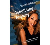 Rebuilding Anyway: A true story of loss, resilience, and reinventing life on your own terms