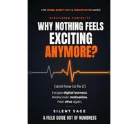 Rebuilding Curiosity: Why Nothing Feels Exciting Anymore (and How to Fix It)