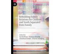 Rebuilding Family Relations for Children and Youth Separated from Family