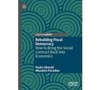 Rebuilding Fiscal Democracy: How to Bring the Social Contract Back Into Economics