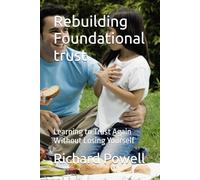 Rebuilding Foundational trust: Learning to Trust Again Without Losing Yourself (Inspiring Y.O.U., Heal Deep, Rise Strong, Live Whole, Mini-book Series)