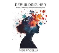 Rebuilding Her: A Story of Healing, Strength and Starting Over