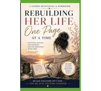 Rebuilding Her Life One Page at a Time: Emotional Healing, Faith Renewal and Life Rebuilding after Grief