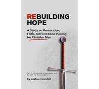 Rebuilding Hope: A Study on Restoration, Faith, and Emotional Healing for Christian Men