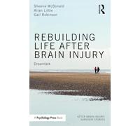 Rebuilding Life after Brain Injury: Dreamtalk (After Brain Injury: Survivor Stories)