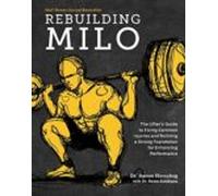 Rebuilding Milo: A Lifter S Guide To Fixing Common Injuries And Buildi