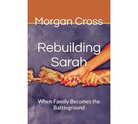 Rebuilding Sarah: When Family Becomes the Battleground