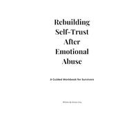 Rebuilding Self-Trust After Emotional Challenges: A Guided Workbook for Personal Growth and Emotional Clarity