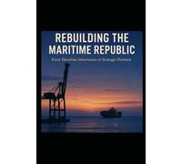 REBUILDING THE MARITIME REPUBLIC: From Shoreline Inheritance to Strategic Horizon: 1