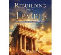 Rebuilding the Temple: Discover Your God-Given Identity & Purpose