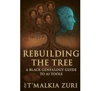 Rebuilding the Tree: A Black Genealogy Guide to AI Tools