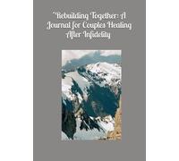 "Rebuilding Together: A Journey for Couples Healing After Infidelity."