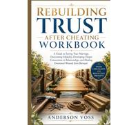Rebuilding Trust After Cheating Workbook: A Guide to Saving Your Marriage, Overcoming Infidelity, Developing Deeper Connections in Relationships, and Healing Emotional Wounds from Betrayal