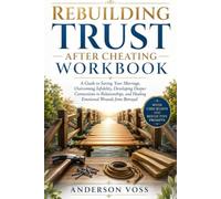 Rebuilding Trust After Cheating Workbook: A Guide to Saving Your Marriage, Overcoming Infidelity, Developing Deeper Connections in Relationships, and Healing Emotional Wounds from Betrayal