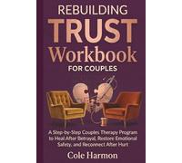 Rebuilding Trust Workbook for Couples: A Step-by-Step Couples Therapy Program to Heal After Betrayal, Restore Emotional Safety, and Reconnect After Hurt (The couples Reset Series)