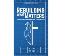 Rebuilding What Matters: Rebuilding Priorities, Rebuilding Obedience, Rebuilding, & Rebuilding Hearts (Echoes from the Pulpit)