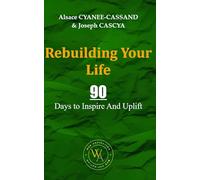 Rebuilding Your Life: 90 Days to Inspire And Uplift