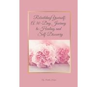Rebuilding Yourself Self-Care Journal: A guided journey to rediscover your peace, purpose and power.